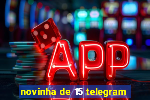 novinha de 15 telegram